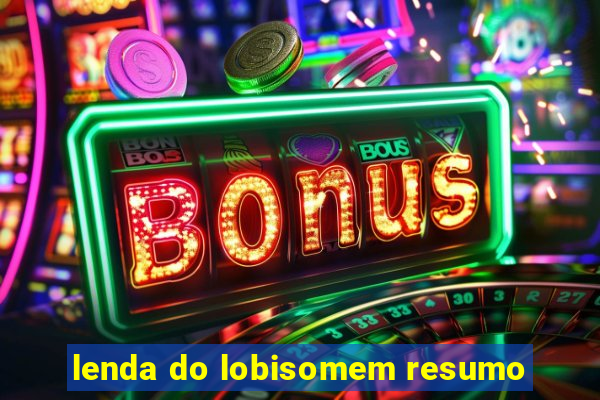 lenda do lobisomem resumo